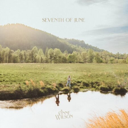 Anne Wilson - Seventh Of June mp3 download lyrics itunes full song