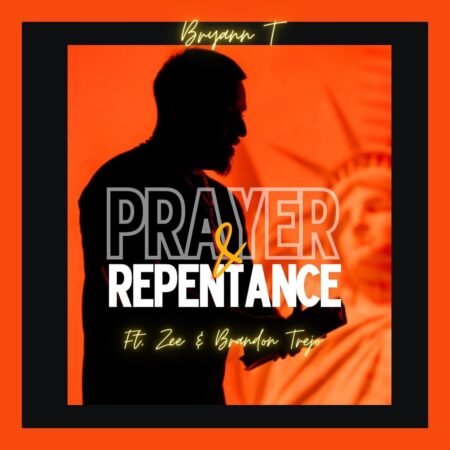 Bryann T - Prayer & Repentance ft. Zee & Brandon Trejo mp3 download lyrics itunes full song