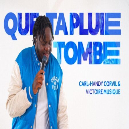 Carl-Handy Corvil & Victoire Musique - Que Ta Pluie Tombe (Yahweh Jireh) mp3 download lyrics