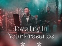 Douye Ajeh - Dwelling in Your Presence mp3 download lyrics