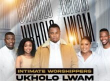 Intimate Worshippers - Ukholo Lwam (A Song of Hope) mp3 download lyrics