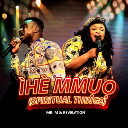 Mr M & Revelation - Ihe Nmuo (Spiritual Things) mp3 download lyrics