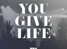 Victory Worship - You Give Life mp3 download lyrics itunes full song