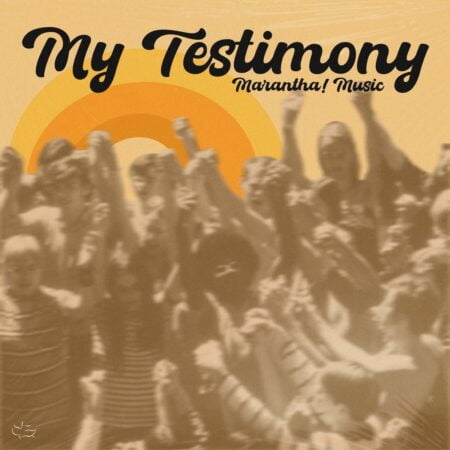 Maranatha! Music - My Testimony mp3 download lyrics itunes full song