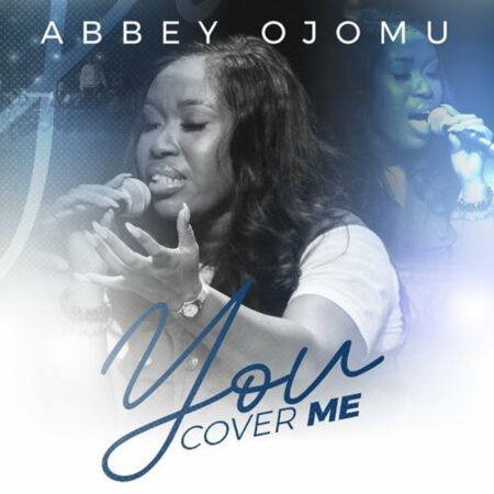 Abbey Ojomu - You Cover Me mp3 download lyrics