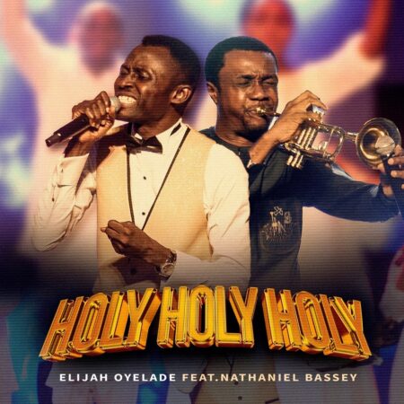 Elijah Oyelade - Holy Holy Holy mp3 download lyrics