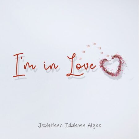 Jephthah Idahosa Aigbe - I'm in Love mp3 download lyrics