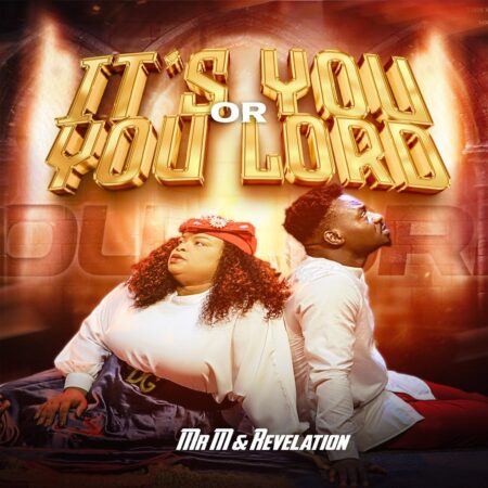 Mr M & Revelation - It's You or You Lord mp3 download lyrics