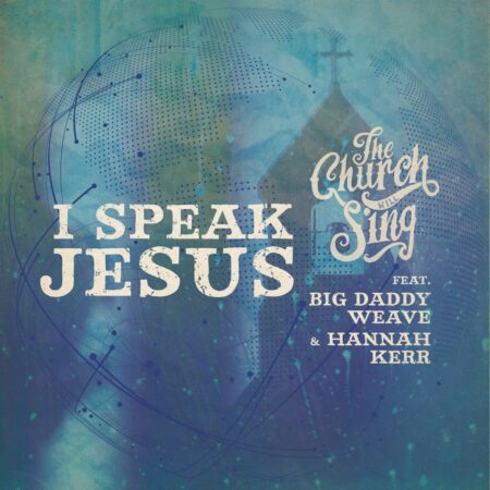 The Church Will Sing - I Speak Jesus mp3 download lyrics