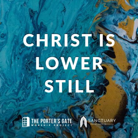 The Porter's Gate - Christ is Lower Still mp3 download lyrics