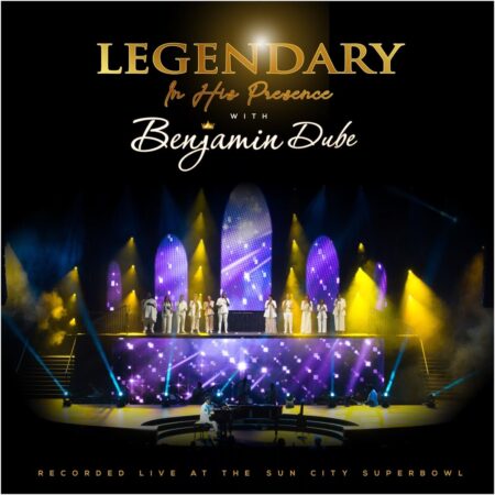 Benjamin Dube - Legendary in His Presence Album