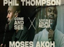 Phil Thompson & Moses Akoh - Come And See mp3 download lyrics