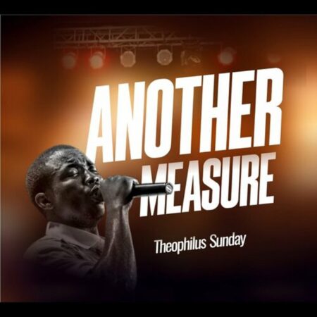 Theophilus Sunday - Another Measure mp3 download lyrics