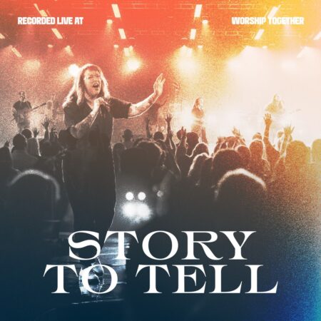 Worship Together - Story To Tell mp3 download lyrics