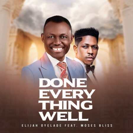 Elijah Oyelade - Done Everything Well mp3 download lyrics itunes full song