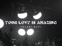 Folabi Nuel - Your Love is Amazing mp3 download lyrics