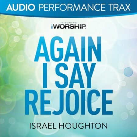 Israel Houghton - Again I Say Rejoice music download lyrics