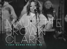 Maurette Brown Clark - I Just Wanna Praise You music download lyrics itunes full song