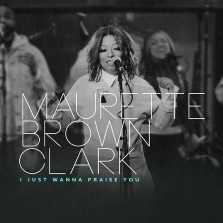 Maurette Brown Clark - I Just Wanna Praise You music download lyrics itunes full song