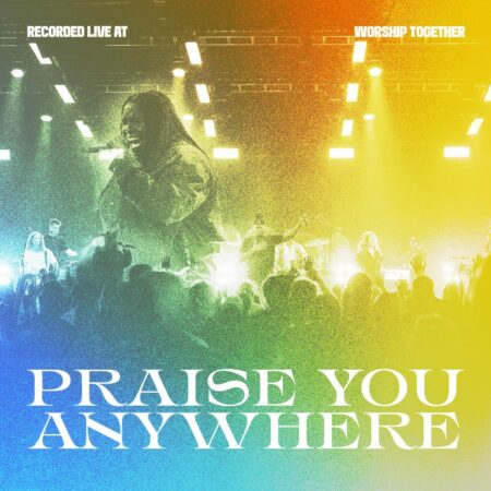 Worship Together - Praise You Anywhere music lyrics itunes full song