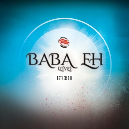 Esther Oji - Baba Eh mp3 download lyrics