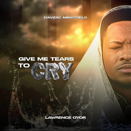 Lawrence Oyor - Give Me Tears To Cry mp3 download lyrics