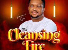 Lawrence Oyor - The Cleansing Fire mp3 download lyrics