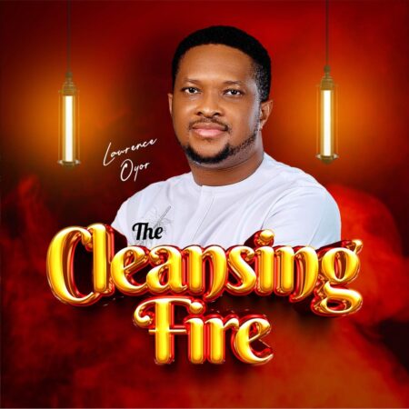 Lawrence Oyor - The Cleansing Fire mp3 download lyrics