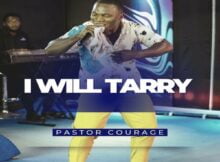 Pastor Courage - I Will Tarry mp3 download lyrics