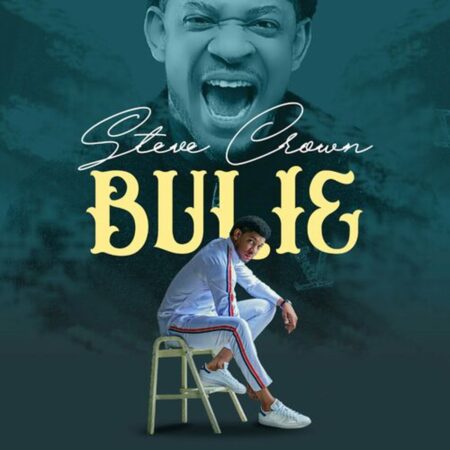 Steve Crown - Bulie mp3 download lyrics