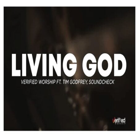 Tim Godfrey Living God mp3 download lyrics