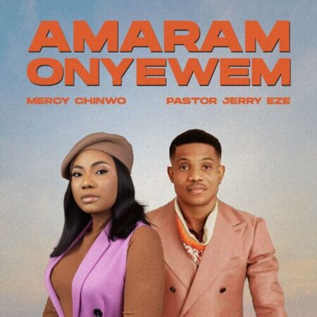 Mercy Chinwo - Amaram Onyewem ft. Pastor Jerry Eze mp3 download lyrics
