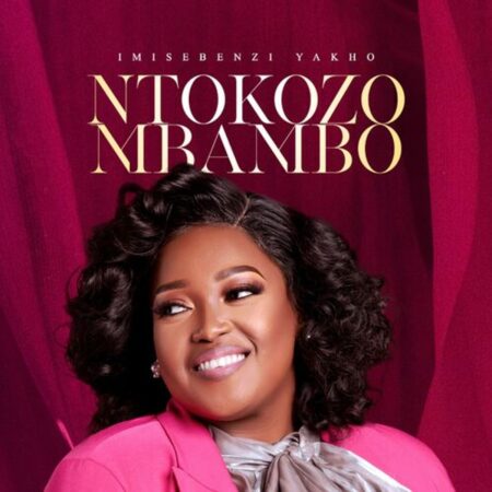 Ntokozo Mbambo – Imisebenzi Yakho mp3 download lyrics