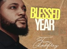 Tim Godfrey - Blessed Year mp3 download lyrics itunes full song