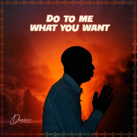 Dunsin Oyekan - Do to Me What You Want mp3 download lyrics itunes full song