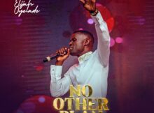 Elijah Oyelade - No Other Plan mp3 download lyrics itune full song