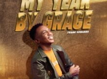 Frank Edwards - My Year By Grace mp3 download lyrics itunes full song
