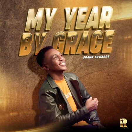 Frank Edwards - My Year By Grace mp3 download lyrics itunes full song