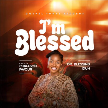 Blessing Iduh - I'm Blessed mp3 download lyrics itunes full song