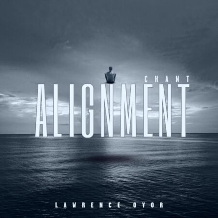 Lawrence Oyor - Alignment Chant mp3 download lyrics itunes full song